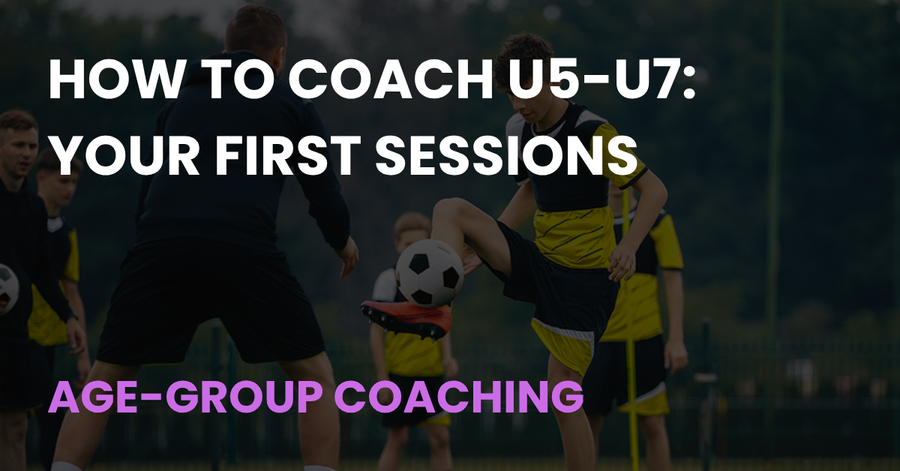 How to Coach U5-U7: Your First Sessions, Age-Group Coaching, Coach Notes article cover