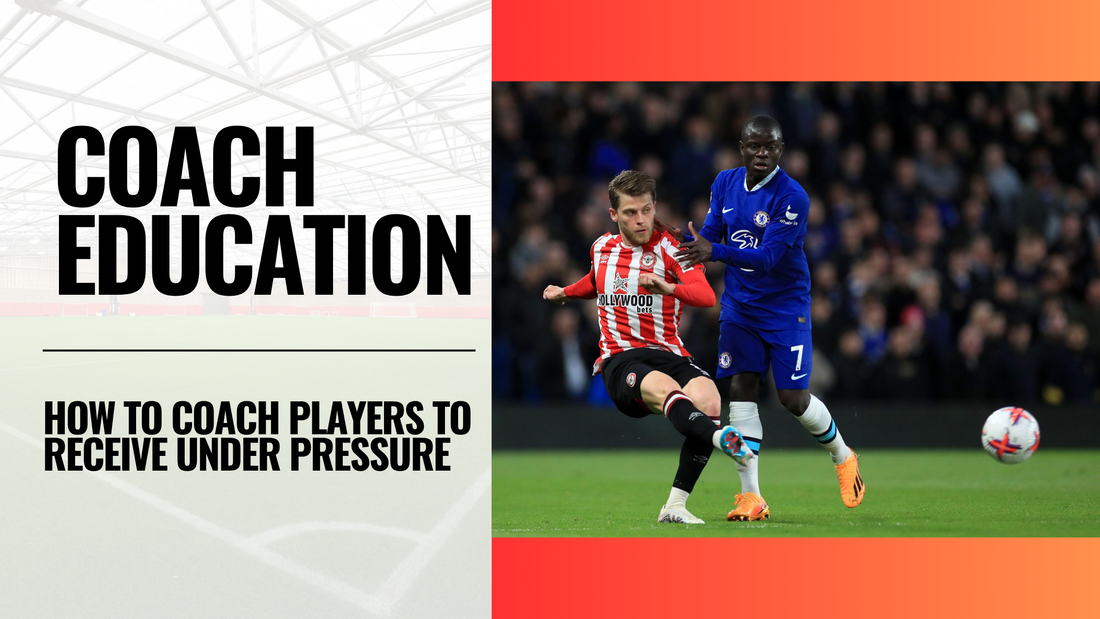 How to Coach Players to Receive Under Pressure