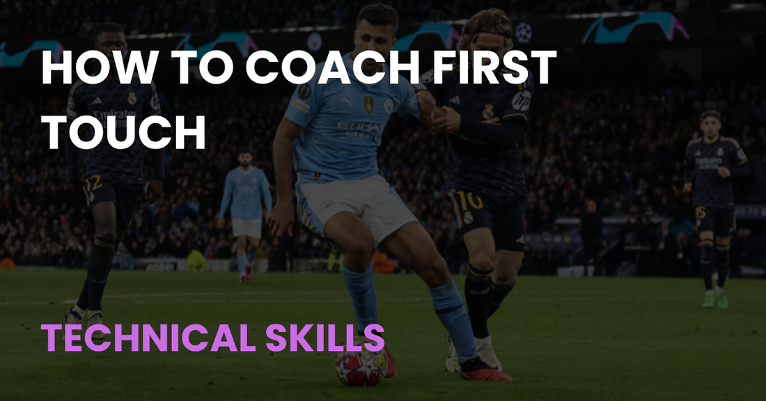 How to Coach First Touch, Technical Skills, Coach Notes article cover