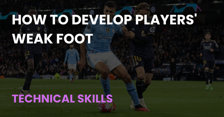 How to Develop Players' Weak Foot - Coach Notes article cover