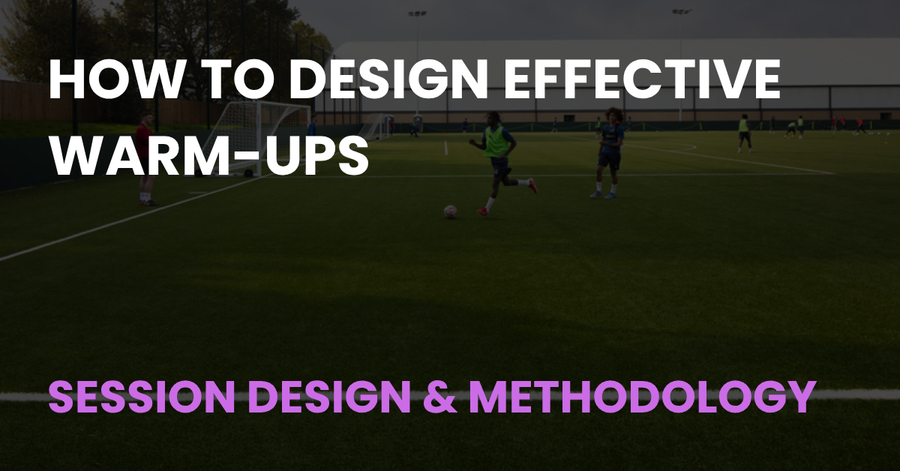 How to Design Effective Warm-Ups, Session Design & Methodology article cover showing players training