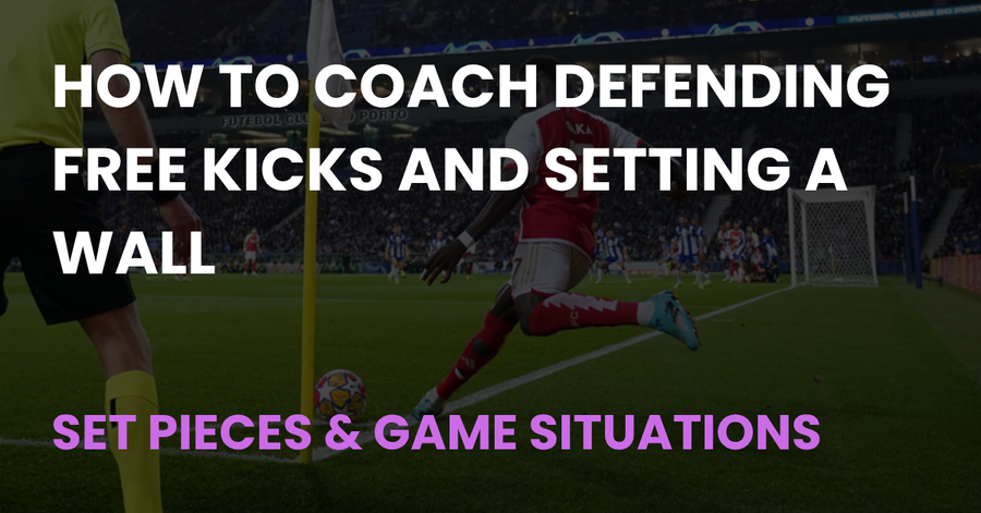 How to Coach Defending Free Kicks and Setting a Wall - Coach Notes article cover