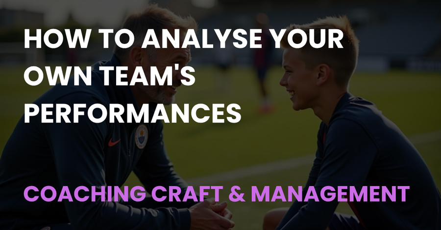 How to Analyse Your Own Team's Performances, a Coaching Craft & Management guide from Coach Notes