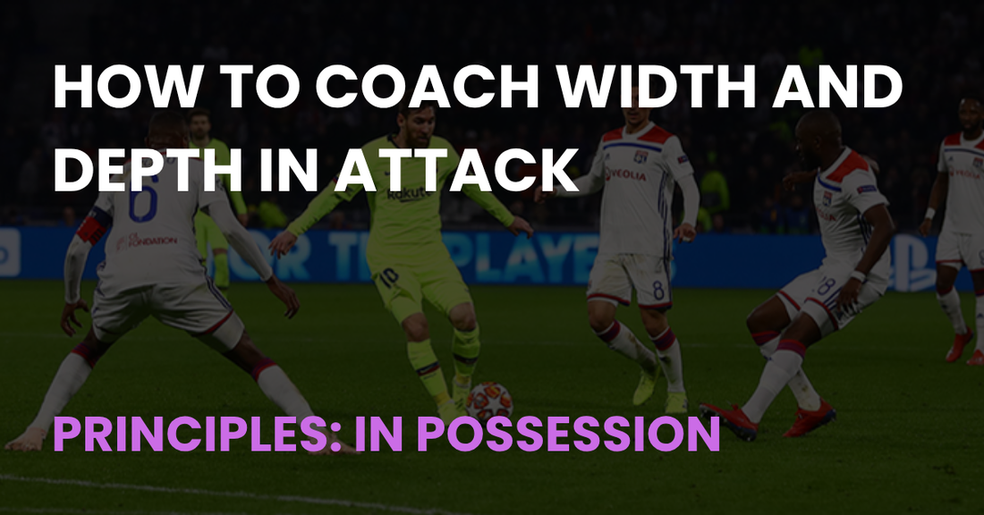 How to Coach Width and Depth in Attack, Coach Notes article cover