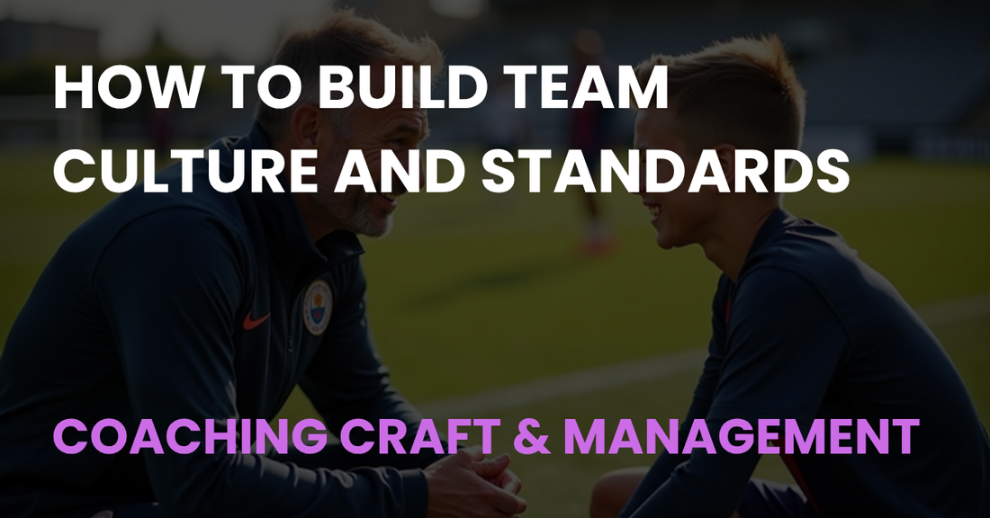 How to Build Team Culture and Standards - Coach Notes article cover