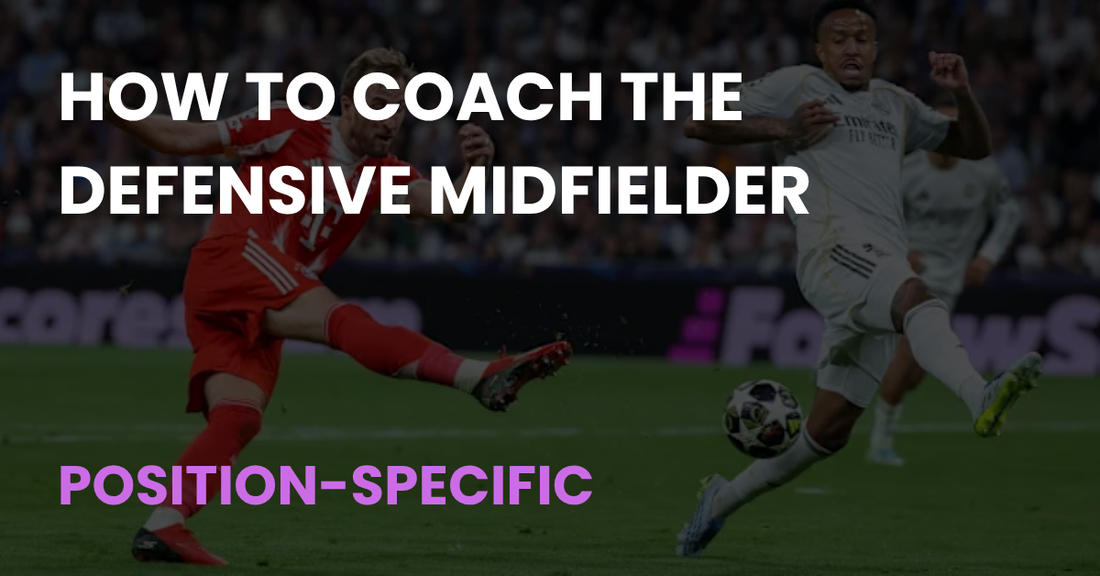 How to Coach the Defensive Midfielder - Coach Notes article cover