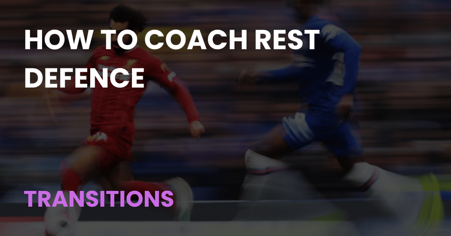 How to Coach Rest Defence, Transitions, Coach Notes article cover