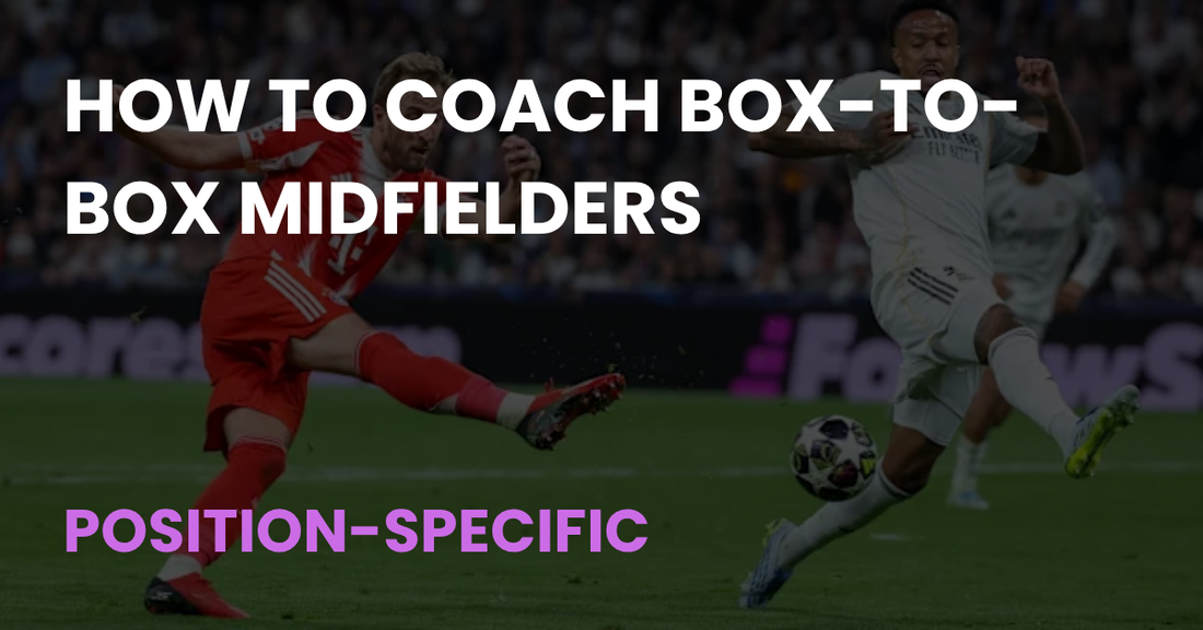 How to Coach Box-to-Box Midfielders - Coach Notes article cover