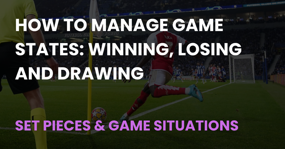 How to Manage Game States: Winning, Losing and Drawing, a game situations article from Coach Notes