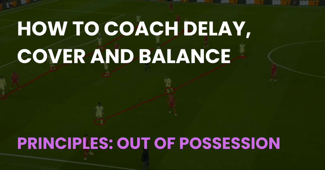 How to Coach Delay, Cover and Balance, Principles: Out of Possession article cover
