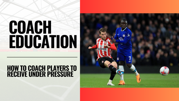 How to Coach Players to Receive Under Pressure