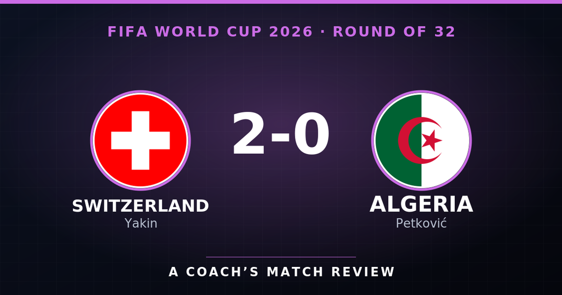 Switzerland 2-0 Algeria, World Cup 2026 Round of 32 coach's match review