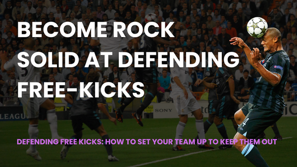 Defending free kicks: how to set your team up to keep them out